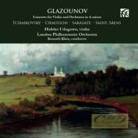 Glazunov: Violin Concerto + Tchaikovsky, Chausson, Sarasate, Saint-Säens